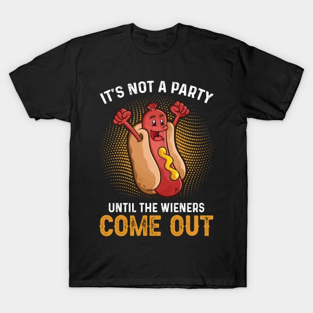 It's Not A Party Until The Wieners Come Out Hot Dog T-Shirt by ANGELA2-BRYANT